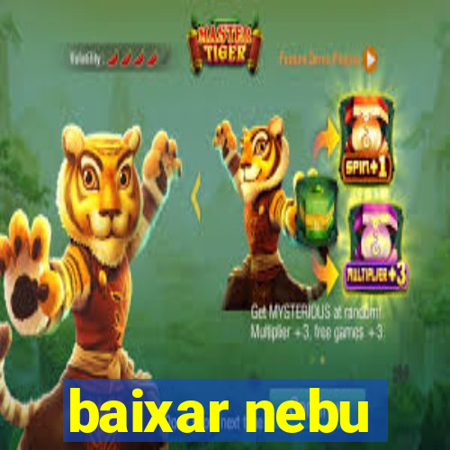 baixar nebu